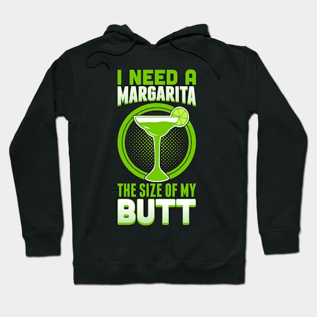 I Need A Margarita The Size Of My Butt Hoodie by teevisionshop